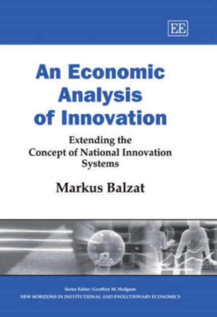 An Economic Analysis of Innovation: Extending the Concept of National Innovation Systems