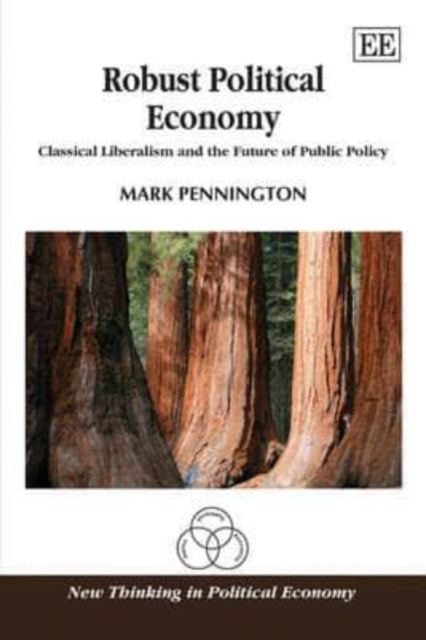 Robust Political Economy: Classical Liberalism and the Future of Public Policy