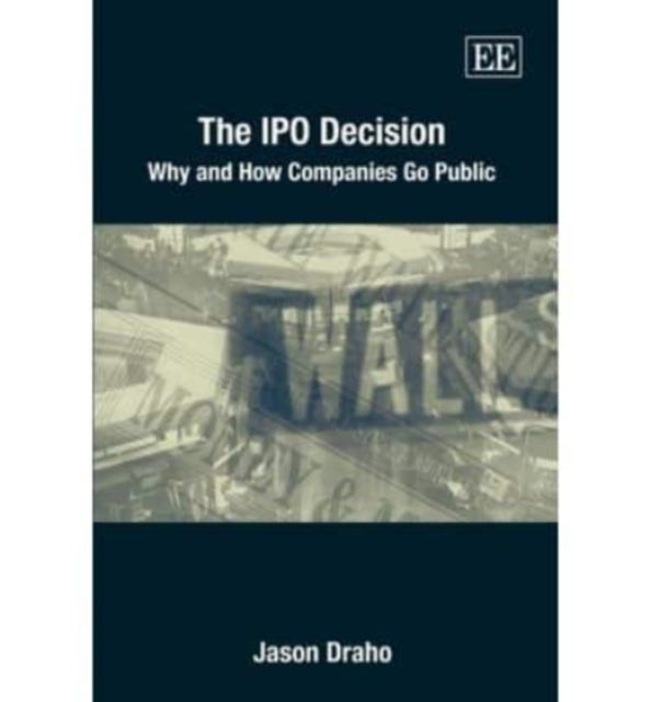 The IPO Decision: Why and How Companies Go Public