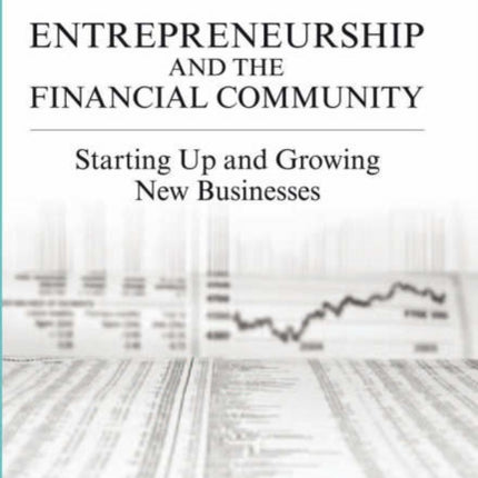 Entrepreneurship and the Financial Community: Starting up and Growing New Businesses