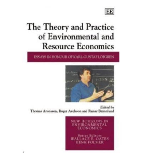 The Theory and Practice of Environmental and Resource Economics: Essays in Honour of Karl-Gustaf Löfgren