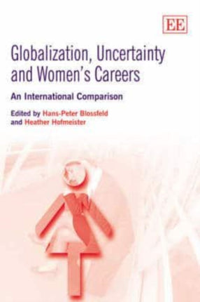 Globalization, Uncertainty and Women’s Careers: An International Comparison