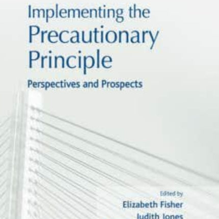 Implementing the Precautionary Principle: Perspectives and Prospects