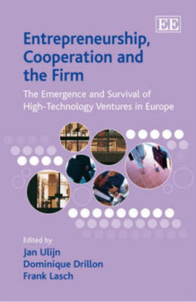 Entrepreneurship, Cooperation and the Firm: The Emergence and Survival of High-Technology Ventures in Europe