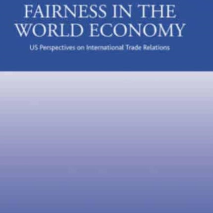 Fairness in the World Economy: US Perspectives on International Trade Relations