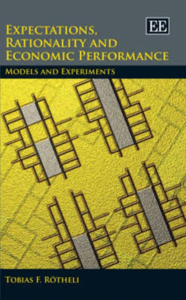 Expectations, Rationality and Economic Performance: Models and Experiments