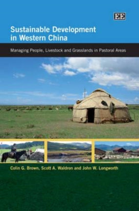 Sustainable Development in Western China: Managing People, Livestock and Grasslands in Pastoral Areas