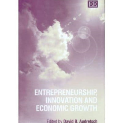 Entrepreneurship, Innovation and Economic Growth