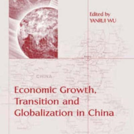 Economic Growth, Transition and Globalization in China