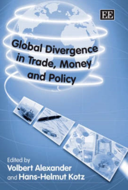 Global Divergence in Trade, Money and Policy