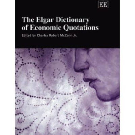 The Elgar Dictionary of Economic Quotations