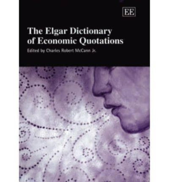 The Elgar Dictionary of Economic Quotations