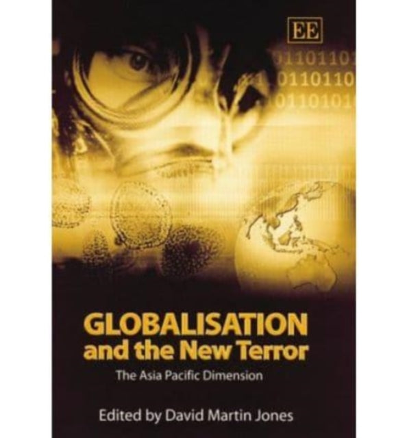 Globalisation and the New Terror: The Asia Pacific Dimension