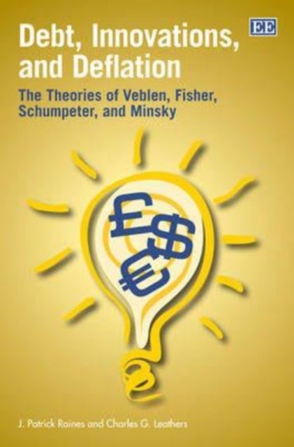 Debt, Innovations, and Deflation: The Theories of Veblen, Fisher, Schumpeter, and Minsky