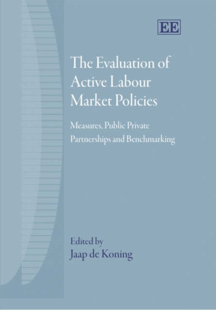 The Evaluation of Active Labour Market Policies: Measures, Public Private Partnerships and Benchmarking