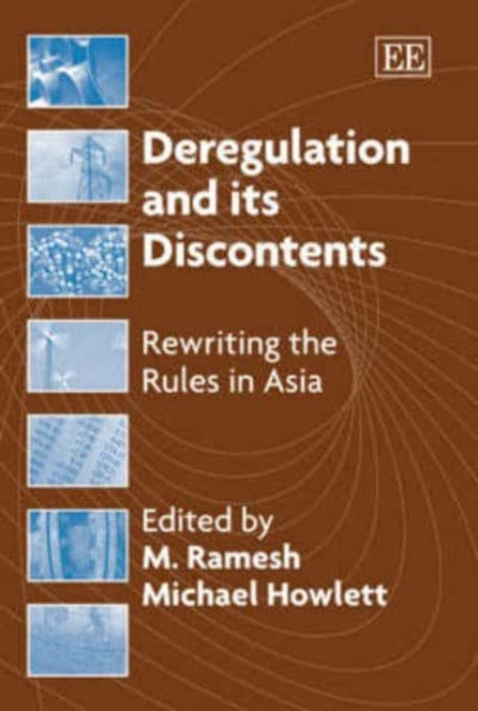 Deregulation and its Discontents: Rewriting the Rules in Asia