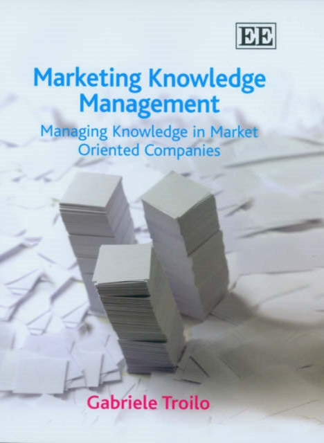 Marketing Knowledge Management: Managing Knowledge in Market Oriented Companies