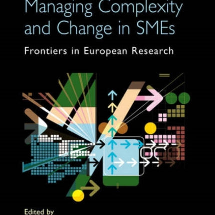 Managing Complexity and Change in SMEs: Frontiers in European Research