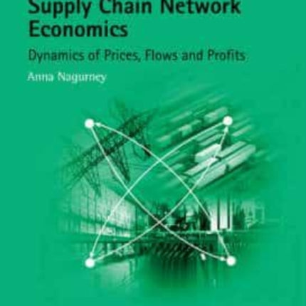 Supply Chain Network Economics: Dynamics of Prices, Flows and Profits