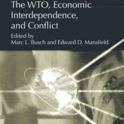 The WTO, Economic Interdependence, and Conflict