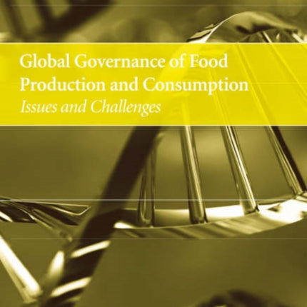 Global Governance of Food Production and Consumption: Issues and Challenges