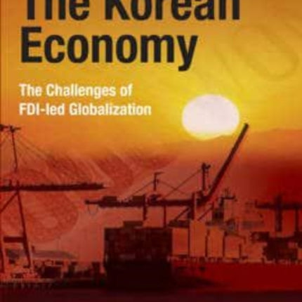 The Korean Economy: The Challenges of FDI-led Globalization