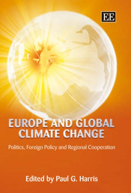 Europe and Global Climate Change: Politics, Foreign Policy and Regional Cooperation