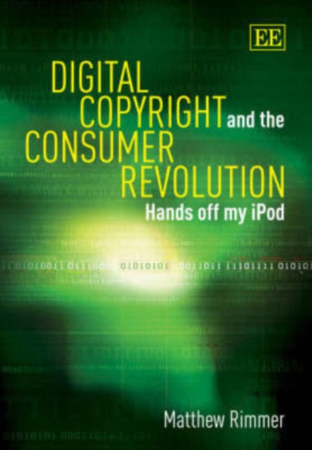 Digital Copyright and the Consumer Revolution: Hands off my iPod