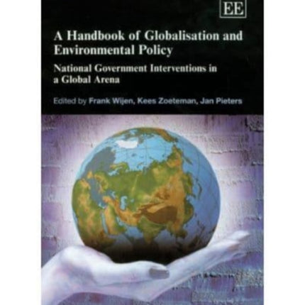 A Handbook of Globalisation and Environmental Policy: National Government Interventions in a Global Arena