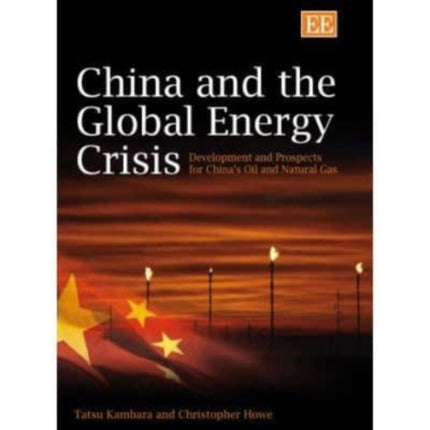 China and the Global Energy Crisis: Development and Prospects for China’s Oil and Natural Gas