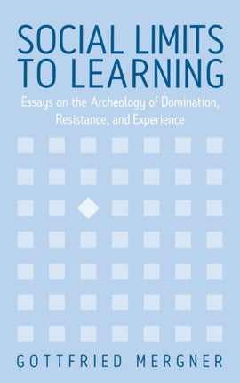 Social Limits to Learning: Essays on the