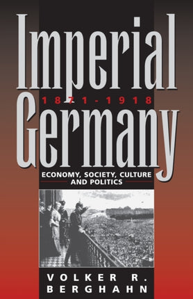 Imperial Germany 1871-1918: Economy, Society,