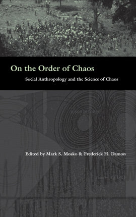 On the Order of Chaos: Social Anthropology and