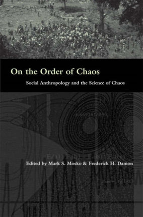On the Order of Chaos: Social Anthropology and