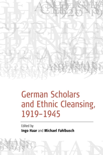 German Scholars and Ethnic Cleansing, 1919-1945