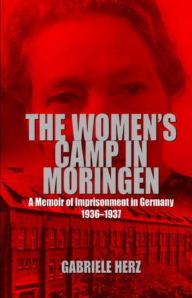 The Women's Camp in Moringen: A Memoir of