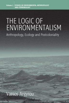 The Logic of Environmentalism: Anthropology,