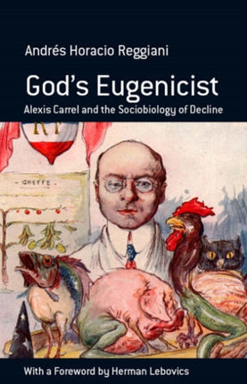 God's Eugenicist: Alexis Carrel and the