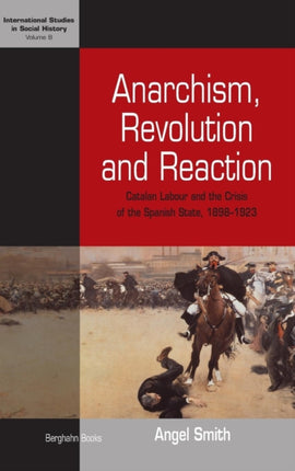 Anarchism, Revolution and Reaction: Catalan Labor