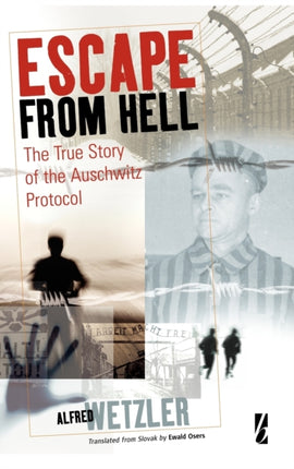 Escape From Hell: The True Story of the Auschwitz
