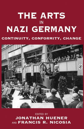 The Arts in Nazi Germany: Continuity, Conformity,