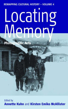 Locating Memory: Photographic Acts