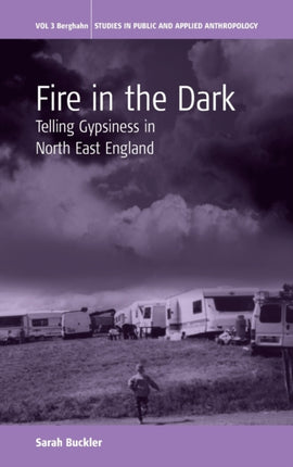 Fire in the Dark: Telling Gypsiness in North East