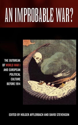 An Improbable War?: The Outbreak of World War I