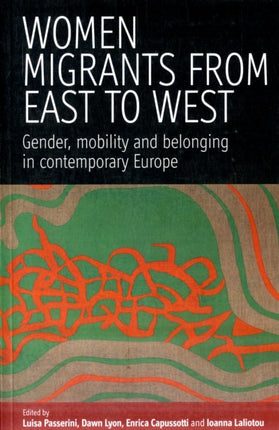 Women Migrants From East to West: Gender,