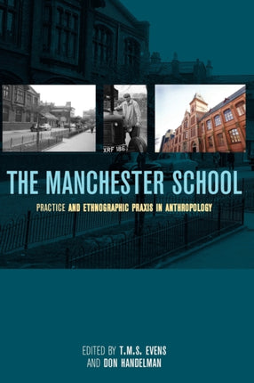 The Manchester School: Practice and Ethnographic