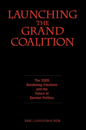 Launching the Grand Coalition: The 2005 Bundestag