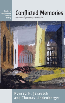 Conflicted Memories: Europeanizing Contemporary