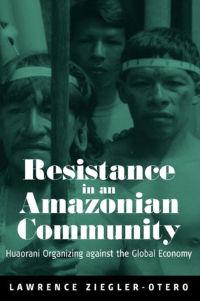 Resistance in an Amazonian Community: Huaorani