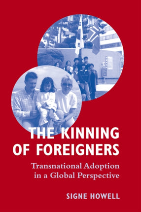 The Kinning of Foreigners: Transnational Adoption